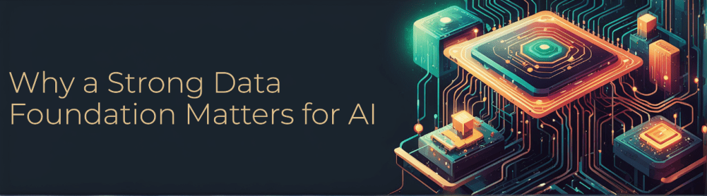 Understanding Data Foundations: Why a Strong Data Foundation is the Bedrock of Any Successful AI&nbsp;Project